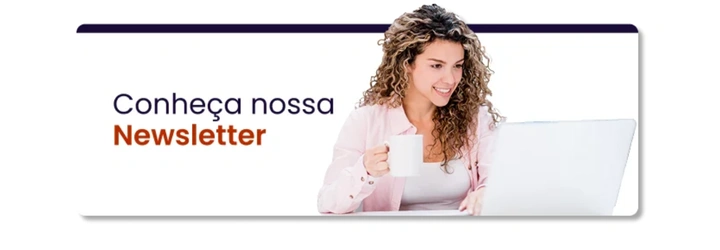 Conheça nossa Newsletter